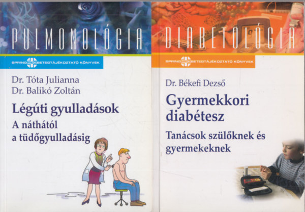 2db SpringMed betegtjkoztat knyv - Dr. Bkefi Dezs: Gyermekkori diabtesz (Tancsok szlknek s gyermekeknek) + Dr. Tta Julianna-Dr. Balik Zoltn: Lgti gyulladsok ( A nthtl a tdgyulladsig)