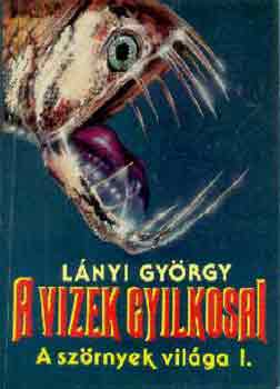 Lnyi Gyrgy - A vizek gyilkosai (a szrnyek vilga I.)