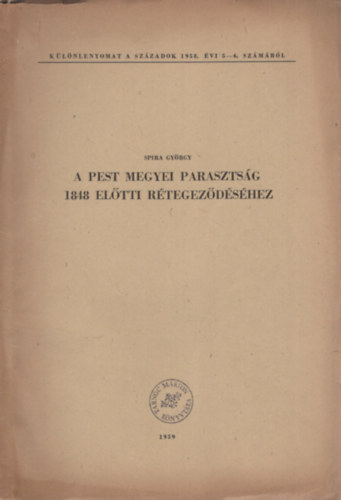 Spira Gyrgy - A Pest megyei parasztsg 1848 eltti rtegezdshez