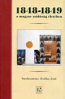 Zsoldos Jenő (Szerk.) - 1848-1849 a magyar zsidóság életében