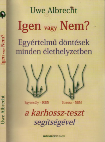 Uwe Albrecht - Igen vagy Nem? (Egyrtelm dntsek minden lethelyzetben)