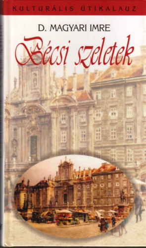 D. Magyari Imre - B�csi szeletek - Kultur�lis �tikalauz