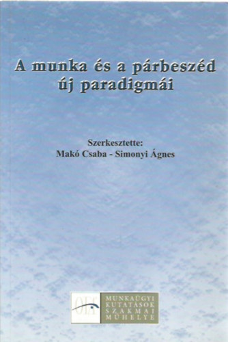 Mak� Csaba - Simonyi �gnes - A munka �s a p�rbesz�d �j paradigm�i
