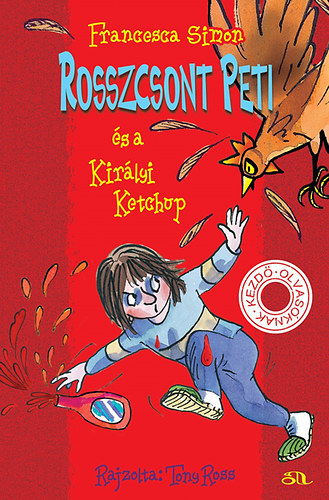 Francesca Simon - Rosszcsont Peti és a Királyi Ketchup