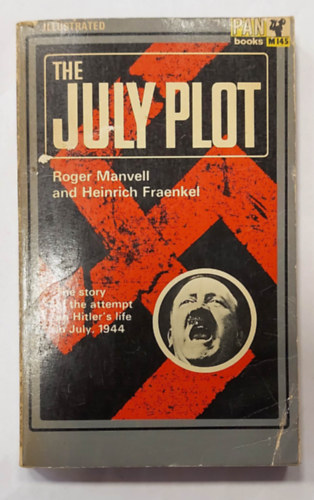 Heinrich Fraenkel Roger Manvell - The July Plot (The Story of the Attempt on Hitler's Life in July, 1944) (II. vil�gh�bor�s, t�rt�nelmi k�tet, angol nyelven)