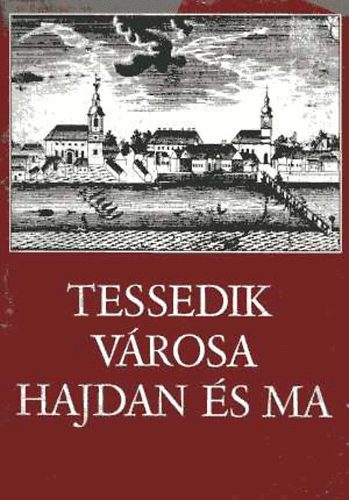 Palov Jzsef (szerk.) - Tessedik vrosa hajdan s ma (Vezet a Tessedik Mzeum ll. killt.)