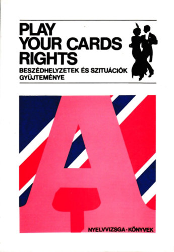 Hajd-Rawlinson-Sarbu-Vrszegi - Play your cards rights (beszdhelyzetek s szitucik gyjtemnye)