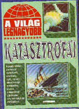 A vil�g legnagyobb katasztr�f�i