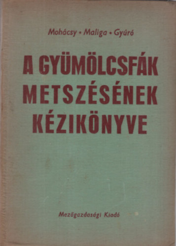 Moh�csy-Maliga-Gy�r� - A gy�m�lcsf�k metsz�s�nek k�zik�nyve