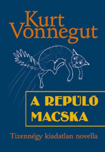 Kurt Vonnegut - A rep�l� macska - Tizenn�gy kiadatlan novella