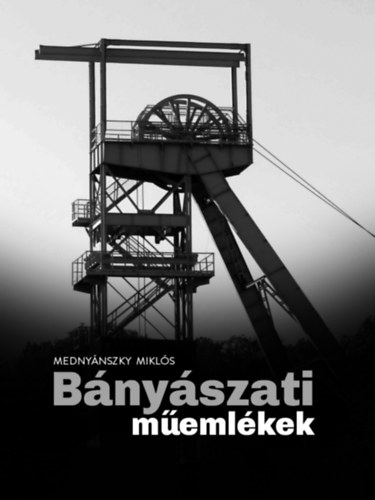 Mednyánszky Miklós - Bányászati műemlékek