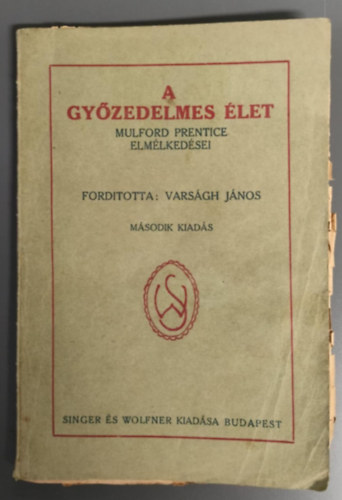 Varsgh Jnos  (ford.) - A gyzedelmes let -  Mulford Prentice elmlkedsei (Msodik kiads)