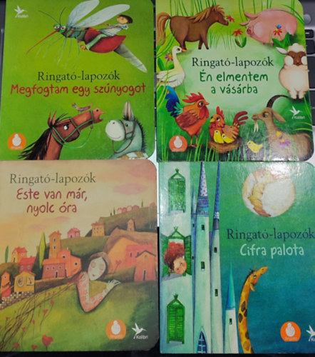 Balzs Eszter Anna  (szerk.) - 4db m a Ringat-lapozk sorozatbl - n elmentem a vsrba; Megfogtam egy sznyogot, Este van mr, nyolc ra; Cifra palota