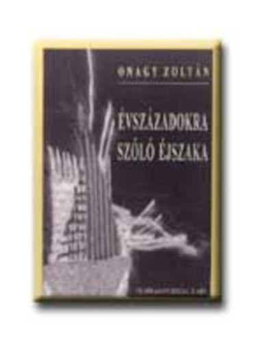 Onagy Zoltn - vszzadokra szl jszaka
