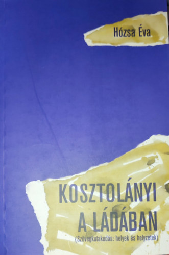 H�zsa �va - H�zsa �va - Kosztol�nyi a l�d�ban (Sz�vegkutakod�s: helyek �s helyzetek)