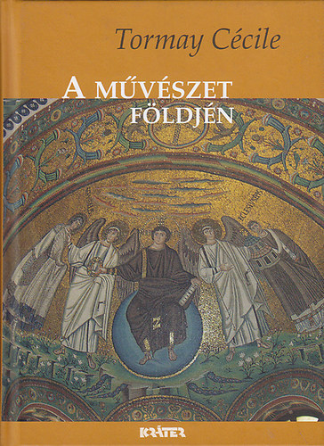 Tormay C�cile - A m�v�szet f�ldj�n