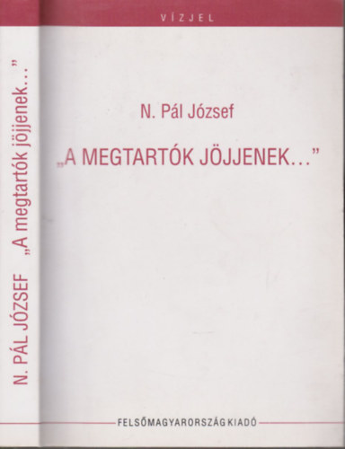 N. Pál József - A megtartók jöjjenek...