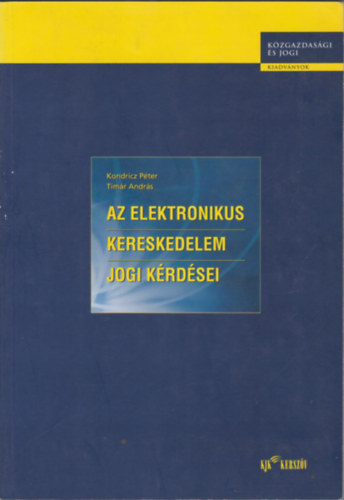 Dr. Kondricz Pter; Tmr A. - Az elektronikus kereskedelem jogi krdsei