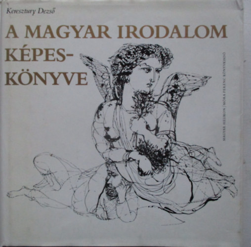 Keresztury Dezs� - A magyar irodalom k�pesk�nyve