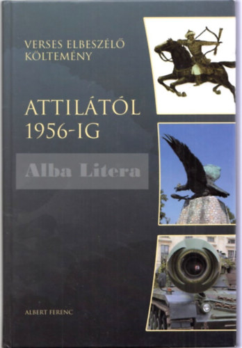 Albert Ferenc - Attiltl 1956-ig (Verses Elbeszl Kltemny)