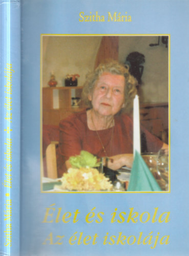 Szitha Mária - Élet és iskola (Az élet iskolája)- dedikált