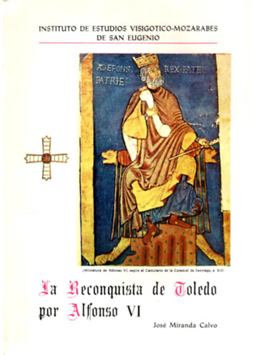 Jos� Miranda Calvo - La reconquista de Toledo por Alfonso VI