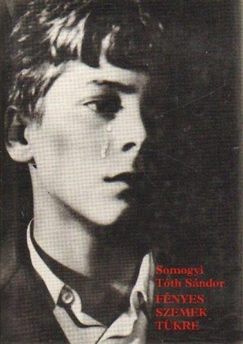Somogyi T�th S�ndor - F�nyes szemek t�kre