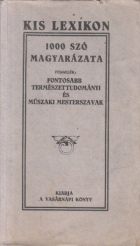 Vasrnapi Knyv Kiadsa - Kis lexikon: 1000 sz magyarzata