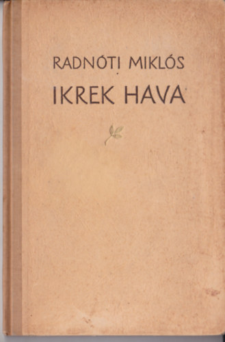 Radn�ti Mikl�s - Ikrek hava (Napl� a gyerekkorr�l - M�sodik kiad�s)