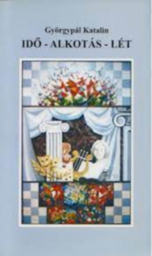 Gy�rgyp�l Katalin - Id�-Alkot�s- L�t