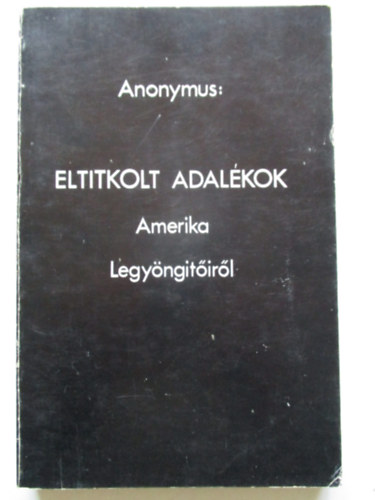 Anonymus - Eltitkolt adalkok-Amerika legyngtirl