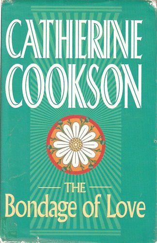 Catherine Cookson - The Bondage of Love
