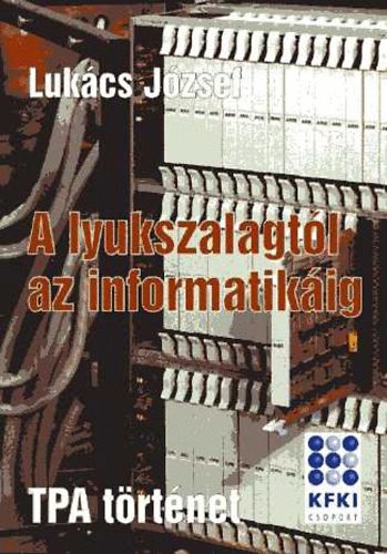 Lukcs Jzsef - A lyukszalagtl az informatikig