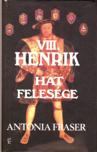 Antonia Fraser - VIII. Henrik hat felesége