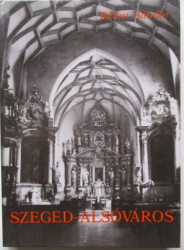 Bálint Sándor - Szeged-Alsóváros - Templom és társadalom