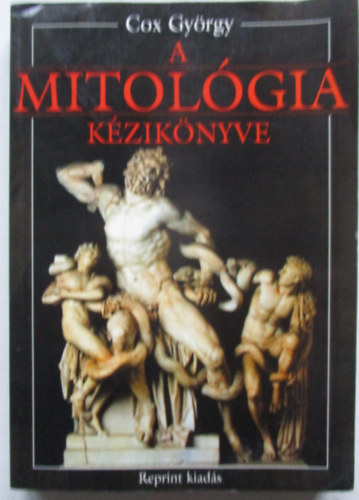 Cox Gyrgy - A mitolgia kziknyve  (reprint)