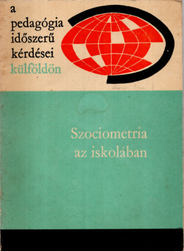 Illés Lajosné (szerk.) - Szociometria az iskolában (A pedagógia időszerű kérdései külföldön)