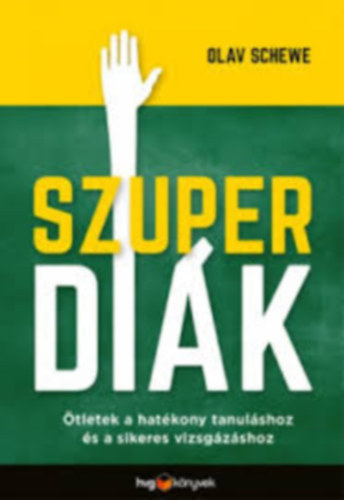 Olav Schewe - Szuper diák, Ötletek a hatékony tanuláshoz és a sikeres vizsgázáshoz