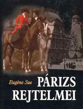 Eugéne Sue - Párizs rejtelmei