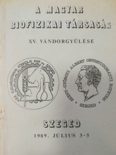 Magyar biofizika trsasg XV. vndorgylse (Szeged 1989. jlius 3-5)
