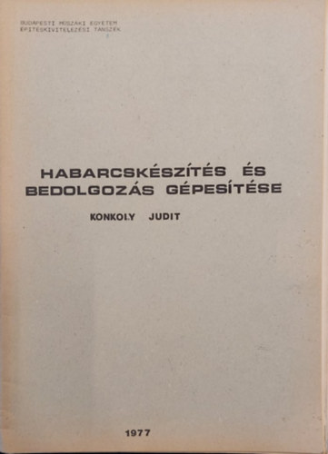 Konkoly Judit - Habarcskészétés és bedolgozás gépesítése
