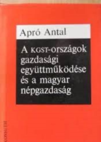 Apr� Antal - A kgst-orsz�gok gazdas�gi egy�ttm�k�d�se �s a magyar n�pgazdas�g