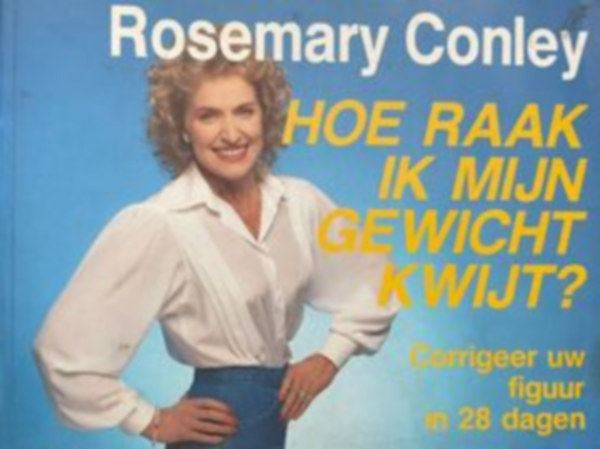 Rosemary Conley - Hoe raak ik mijn gewicht kwijt?
