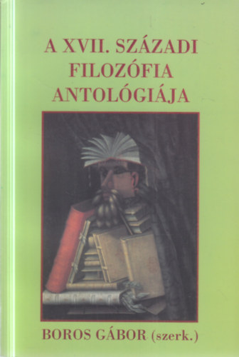 Boros Gábor - A XVII.századi filozófia antológiája