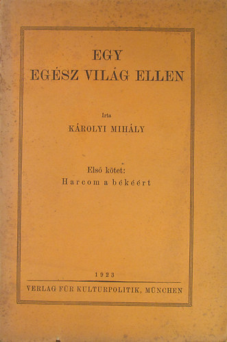 Krolyi Mihly - Egy egsz vilg ellen I.: Harcom a bkrt (unicus)