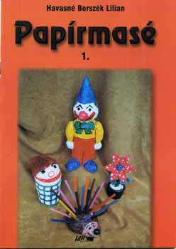 Havasné Borszék Lilian - Papírmasé 1.