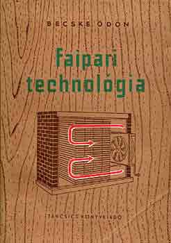 Becske Ödön - Faipari technológia