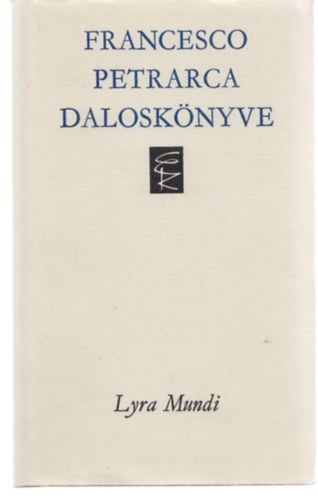 Kardos Tibor  (szerk) - Francesco Petrarca dalosk�nyve (Lyra Mundi)