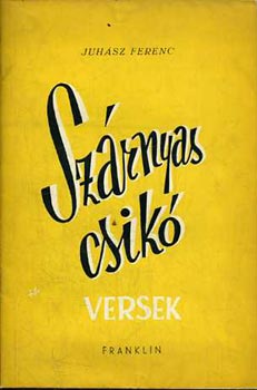 Juh�sz Ferenc - Sz�rnyas csik� - versek