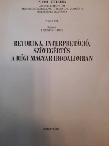 Bitskey Istvn - Retorika, interpretci szvegrts a rgi magyar irodalomban